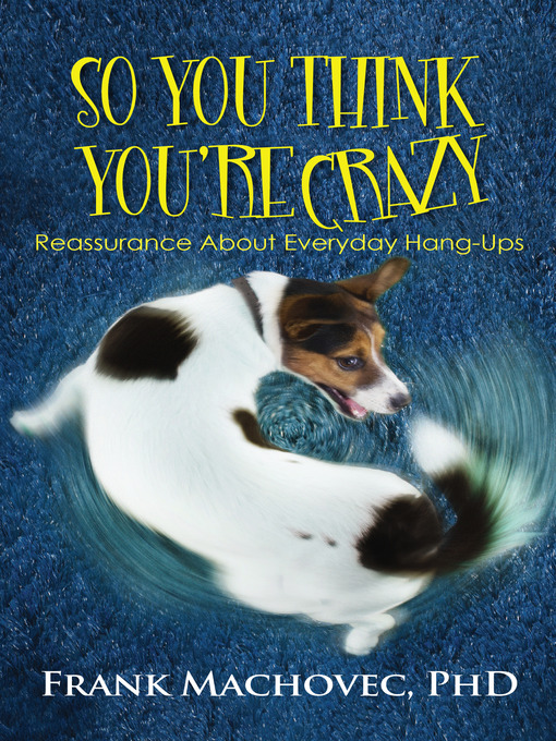 Title details for So You Think You're Crazy by Frank Machovec, Ph.D. - Available
